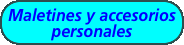  Maletines y accesorios personales