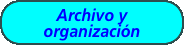  Archivo y  organización